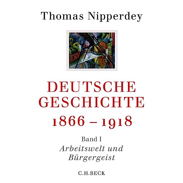 Deutsche Geschichte 1866-1918 / Beck'sche Reihe Bd.6113, Thomas Nipperdey