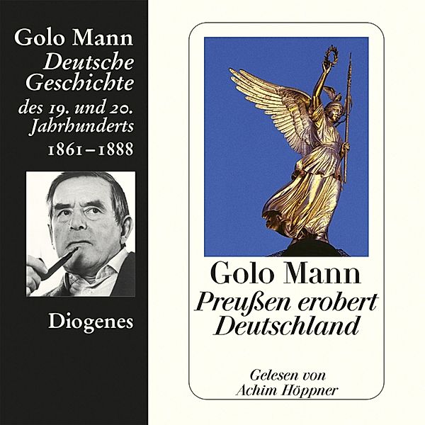 Deutsche Geschichte - 3 - Preußen erobert Deutschland, Golo Mann