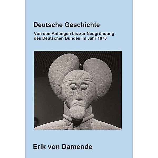 Deutsche Geschichte, Erik von Damende