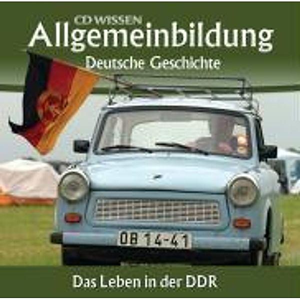 Deutsche Geschichte, Das Leben in der DDR, 2 Audio-CDs, Christoph Kleßmann (Hg.), Jens Gieseke (Hg.)