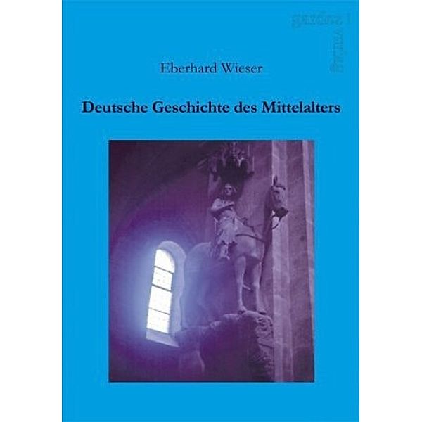 Deutsche Geschichte des Mittelalters, Eberhard Wieser