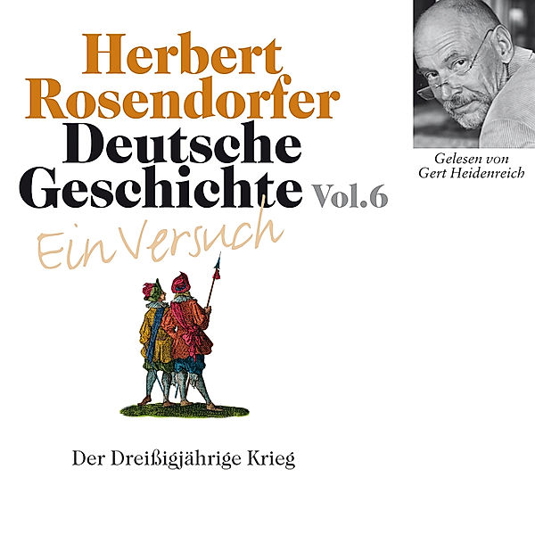 Deutsche Geschichte - Ein Versuch - 6 - Deutsche Geschichte. Ein Versuch Vol. 06, Herbert Rosendorfer