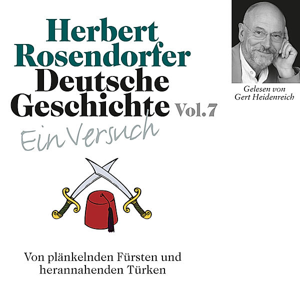 Deutsche Geschichte - Ein Versuch - 7 - Deutsche Geschichte. Ein Versuch Vol. 07, Herbert Rosendorfer