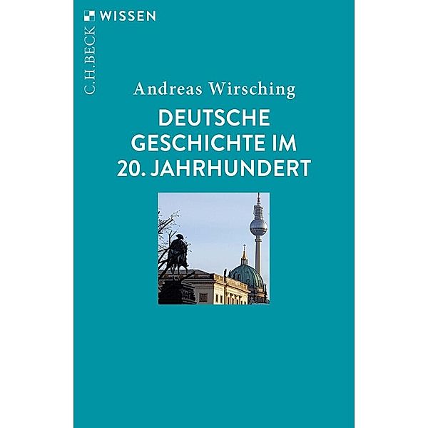 Deutsche Geschichte im 20. Jahrhundert, Andreas Wirsching