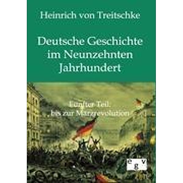 Deutsche Geschichte im Neunzehnten Jahrhundert, Heinrich von Treitschke