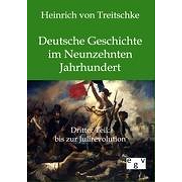 Deutsche Geschichte im Neunzehnten Jahrhundert, Heinrich von Treitschke
