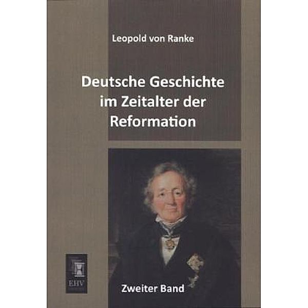 Deutsche Geschichte im Zeitalter der Reformation.Bd.2, Leopold von Ranke