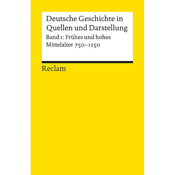 Deutsche Geschichte in Quellen und Darstellung. Band 1: Frühes und hohes Mittelalter. 750-1250.Bd.1