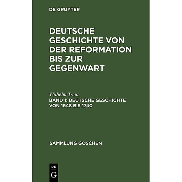Deutsche Geschichte von 1648 bis 1740 / Sammlung Göschen Bd.35, Wilhelm Treue
