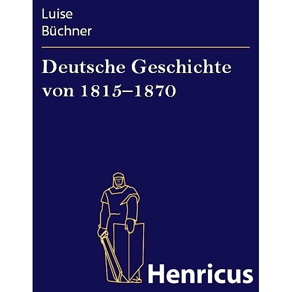Deutsche Geschichte von 1815-1870, Luise Büchner