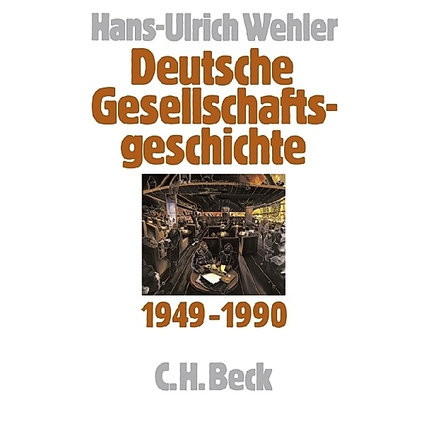 Deutsche Gesellschaftsgeschichte  Bd. 5: Bundesrepublik und DDR 1949-1990, Hans-Ulrich Wehler