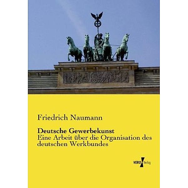Deutsche Gewerbekunst, Friedrich Naumann