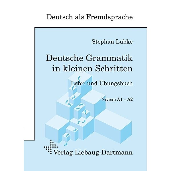 Deutsche Grammatik in kleinen Schritten.Bd.1, Stephan Lübke