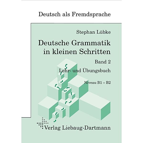 Deutsche Grammatik in kleinen Schritten.Bd.2, Stephan Lübke