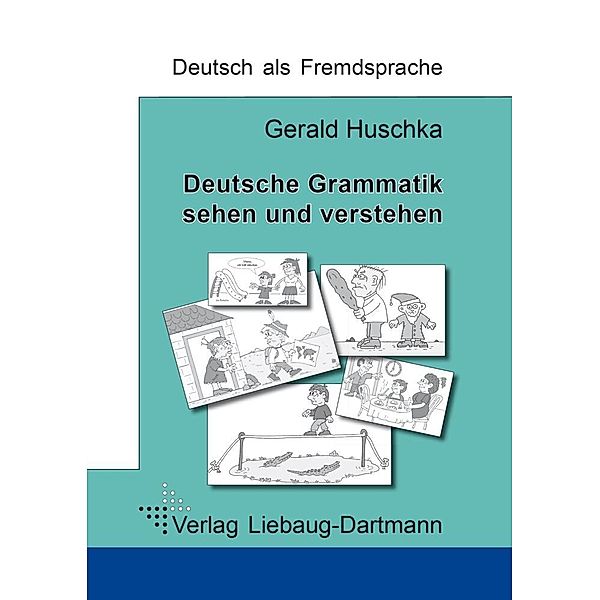 Deutsche Grammatik - sehen und verstehen, Gerald Huschka