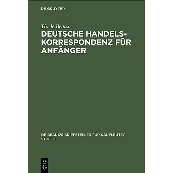 Deutsche Handelskorrespondenz für Anfänger, Th. de Beaux