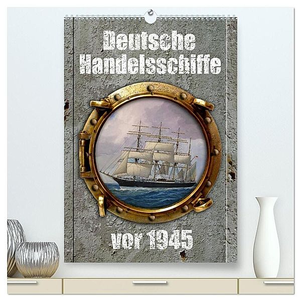 Deutsche Handelsschiffe vor 1945 (hochwertiger Premium Wandkalender 2024 DIN A2 hoch), Kunstdruck in Hochglanz, Hans-Stefan Hudak