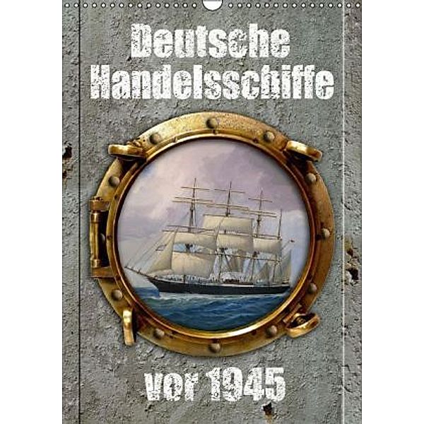 Deutsche Handelsschiffe vor 1945 (Wandkalender 2016 DIN A3 hoch), Hans-Stefan Hudak