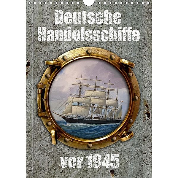 Deutsche Handelsschiffe vor 1945 (Wandkalender 2018 DIN A4 hoch), Hans-Stefan Hudak