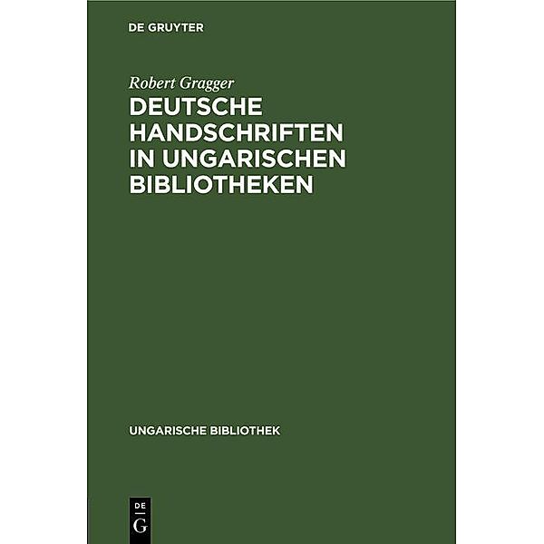 Deutsche Handschriften in ungarischen Bibliotheken, Robert Gragger