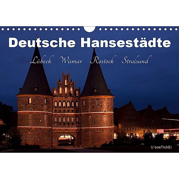 Deutsche Hansestädte - Lübeck Wismar Rostock Stralsund (Wandkalender 2020 DIN A4 quer), U. Boettcher