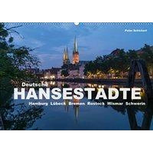 Deutsche Hansestädte (Wandkalender 2020 DIN A2 quer), Peter Schickert