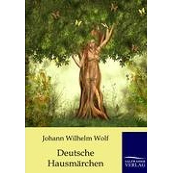 Deutsche Hausmärchen, Johann Wilhelm Wolf