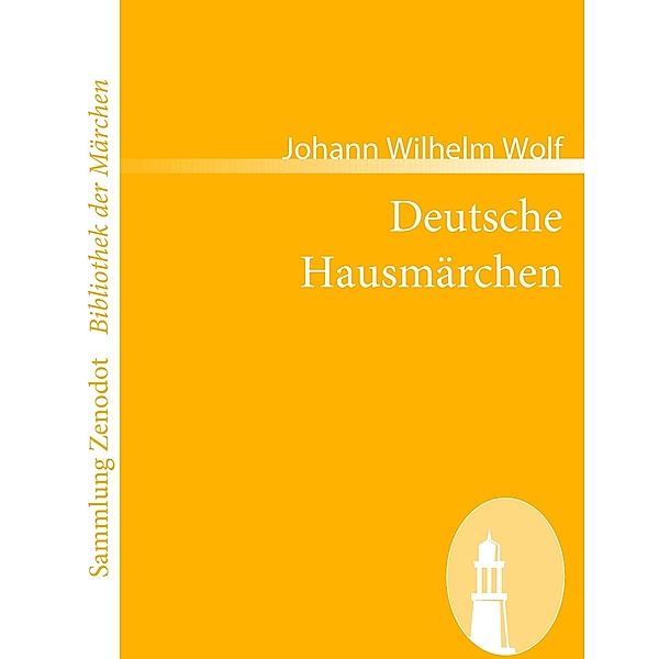 Deutsche Hausmärchen, Johann Wilhelm Wolf