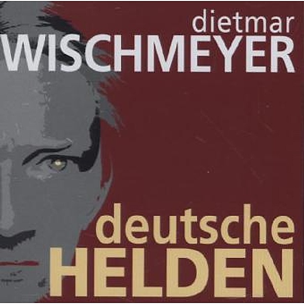 Deutsche Helden, 2 Audio-CDs, Dietmar Wischmeyer