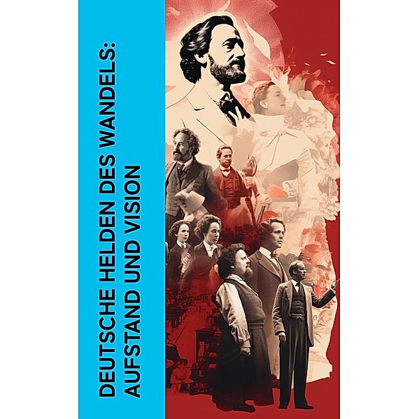 Deutsche Helden des Wandels: Aufstand und Vision, Karl Kautsky, August Bebel, Ernst Toller, Clara Zetkin, Franz Mehring