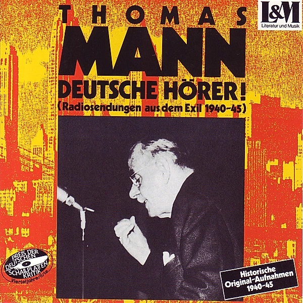 Deutsche Hörer!Radiosendungen Aus Dem Exil 1940-45, Thomas Mann