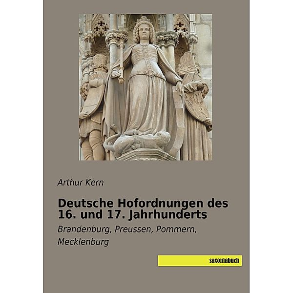 Deutsche Hofordnungen des 16. und 17. Jahrhunderts, Arthur Kern