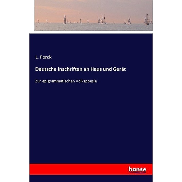 Deutsche Inschriften an Haus und Gerät, L. Forck