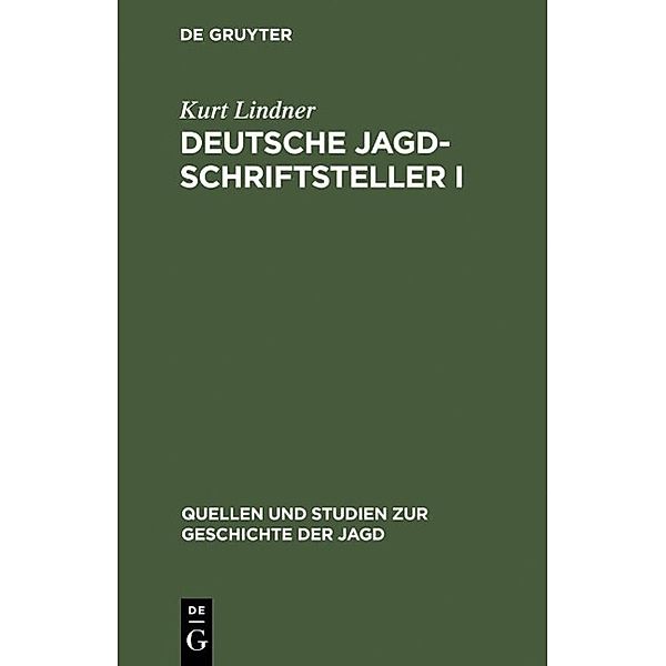 Deutsche Jagdschriftsteller I / Quellen und Studien zur Geschichte der Jagd Bd.9, Kurt Lindner