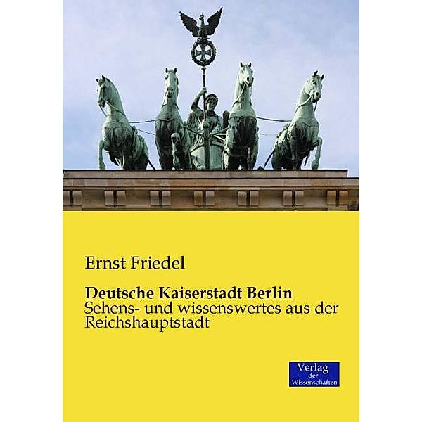 Deutsche Kaiserstadt Berlin, Ernst Friedel