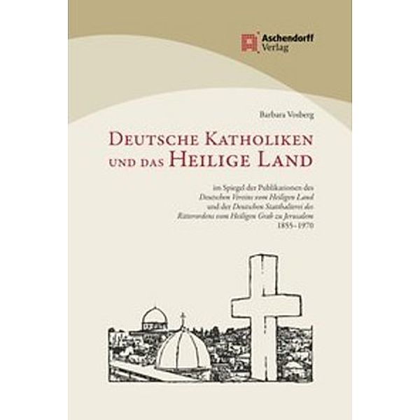 Deutsche Katholiken und das Heilige Land, Barbara Vosberg