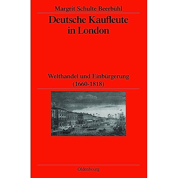 Deutsche Kaufleute in London / Veröffentlichungen des Deutschen Historischen Instituts London / Publications of the German Historical Institute London Bd.61, Margrit Schulte Beerbühl