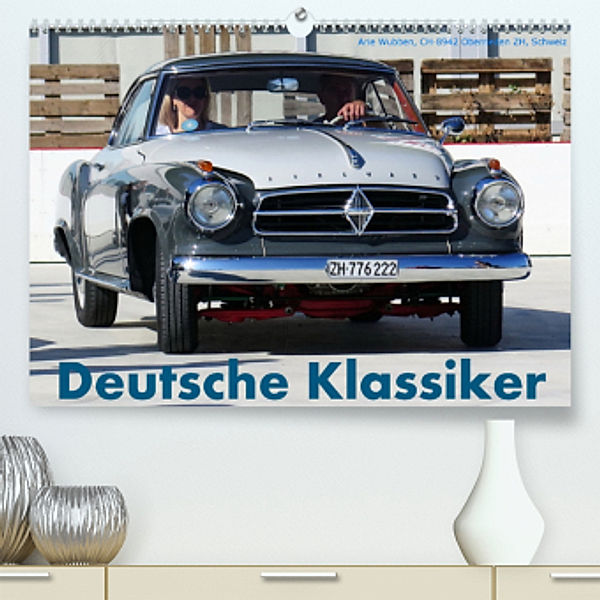Deutsche Klassiker (Premium, hochwertiger DIN A2 Wandkalender 2022, Kunstdruck in Hochglanz), Arie Wubben