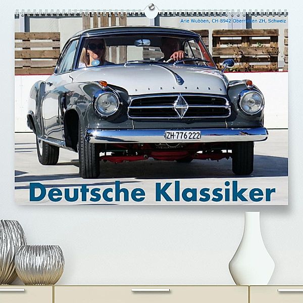 Deutsche Klassiker (Premium, hochwertiger DIN A2 Wandkalender 2023, Kunstdruck in Hochglanz), Arie Wubben