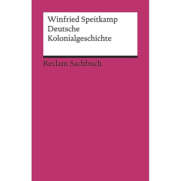 Deutsche Kolonialgeschichte / Reclam Sachbuch, Winfried Speitkamp