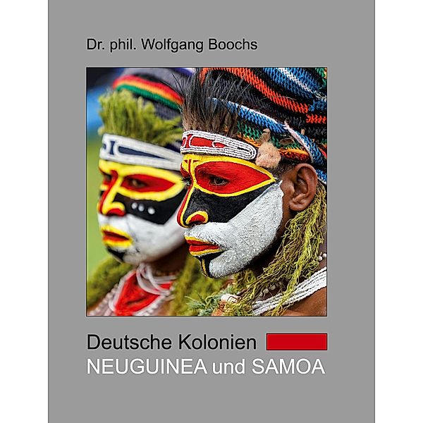 Deutsche Kolonien - Neuguinea und Samoa, Wolfgang Boochs