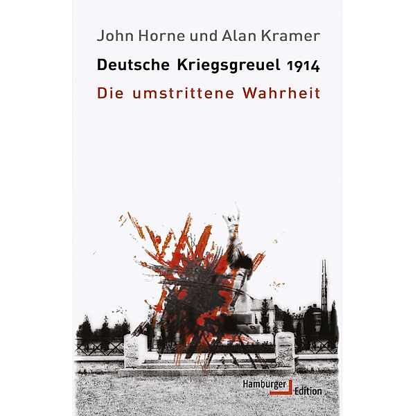 Deutsche Kriegsgreuel 1914, John Horne, Alan Kramer
