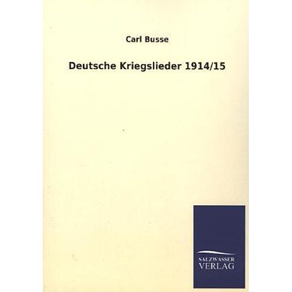 Deutsche Kriegslieder 1914/15, Carl Busse