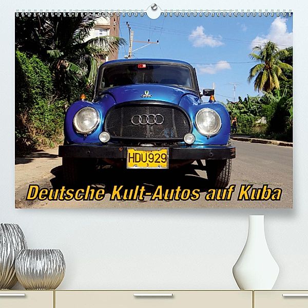 Deutsche Kult-Autos auf Kuba (Premium, hochwertiger DIN A2 Wandkalender 2020, Kunstdruck in Hochglanz), Henning von Löwis of Menar, Henning von Löwis of Menar