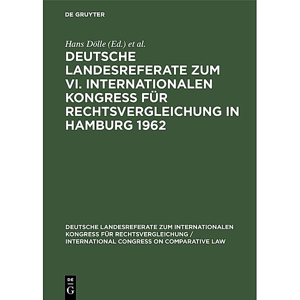 Deutsche Landesreferate zum VI. Internationalen Kongress für Rechtsvergleichung in Hamburg 1962