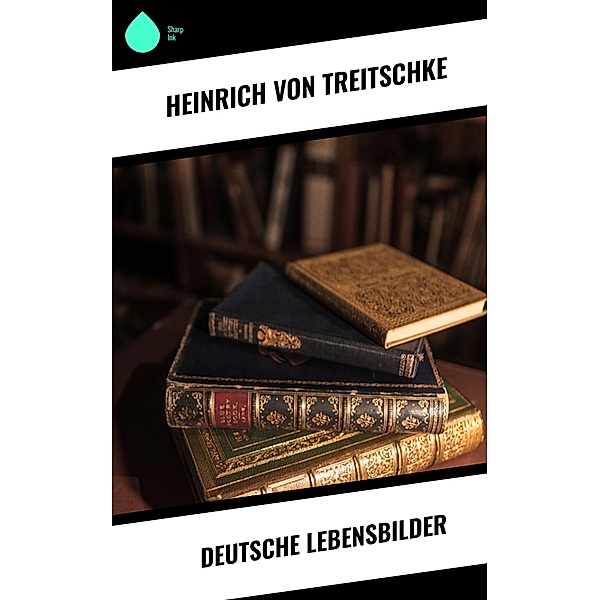 Deutsche Lebensbilder, Heinrich von Treitschke