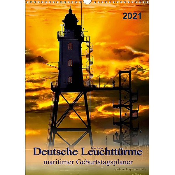 Deutsche Leuchttürme - maritimer Geburtstagsplaner (Wandkalender 2021 DIN A3 hoch), Peter Roder