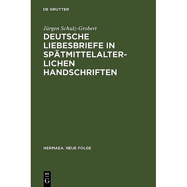 Deutsche Liebesbriefe in spätmittelalterlichen Handschriften / Hermaea. Neue Folge Bd.72, Jürgen Schulz-Grobert