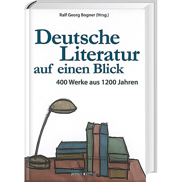 Deutsche Literatur auf einen Blick, RALF GEORG BOGNER (HG.)