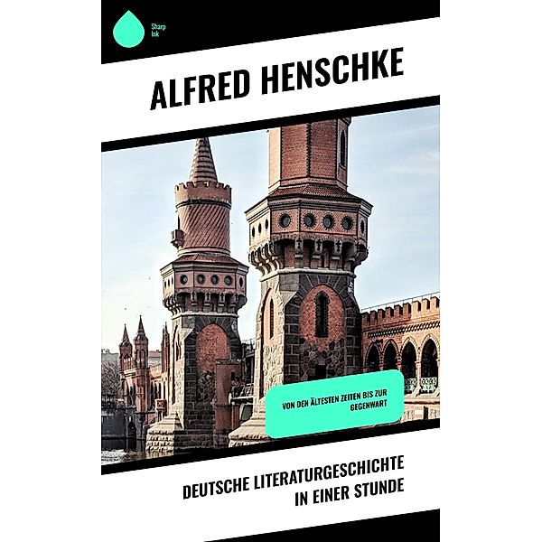 Deutsche Literaturgeschichte in einer Stunde, Alfred Henschke